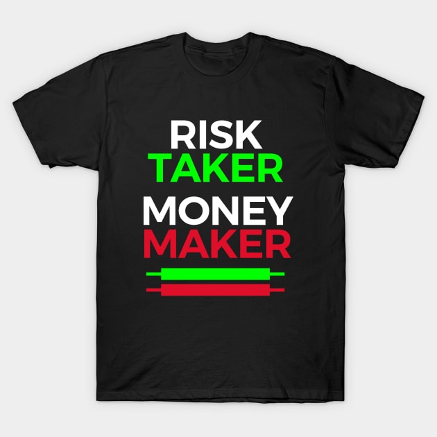 Risk taker money maker for traders and investors T-Shirt by dmerchworld